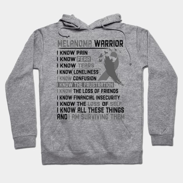 I Am Melanoma Warrior I Know All These Things and I Am Surviving Them Support Melanoma Warrior Gifts Hoodie by ThePassion99